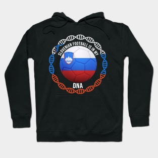 Slovenian Football Is In My DNA - Gift for Slovenian With Roots From Slovenia Hoodie